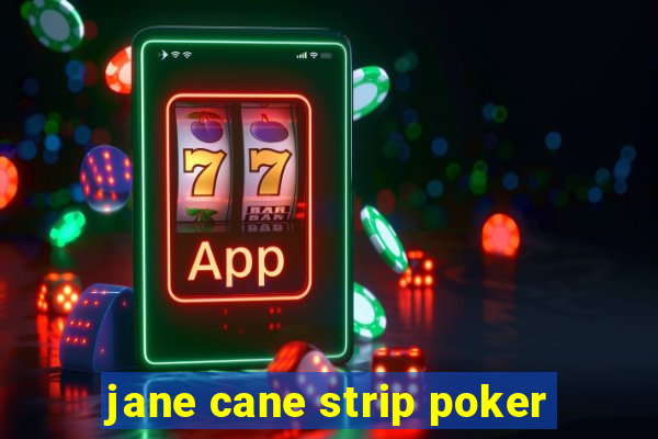 jane cane strip poker